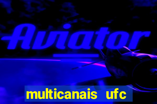 multicanais ufc fight pass